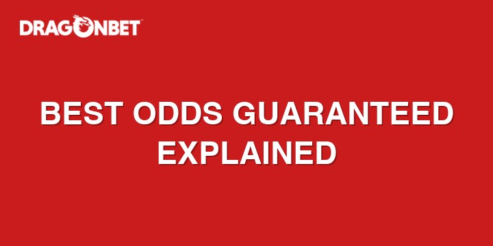 Best Odds Guaranteed explained