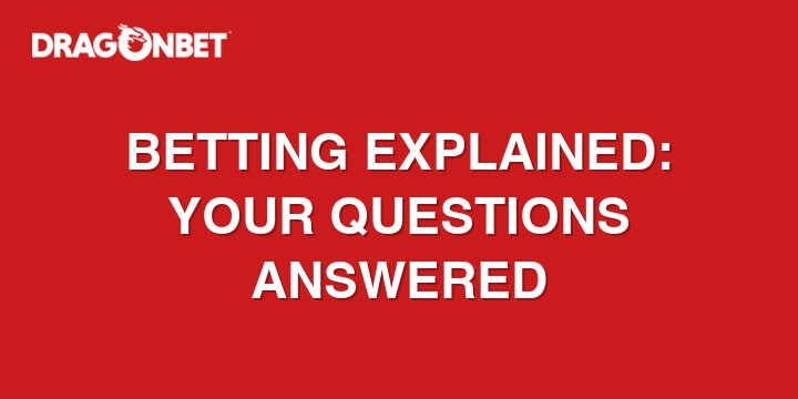 Betting explained
