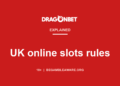 DragonBet explainer card: UK online slots rules
