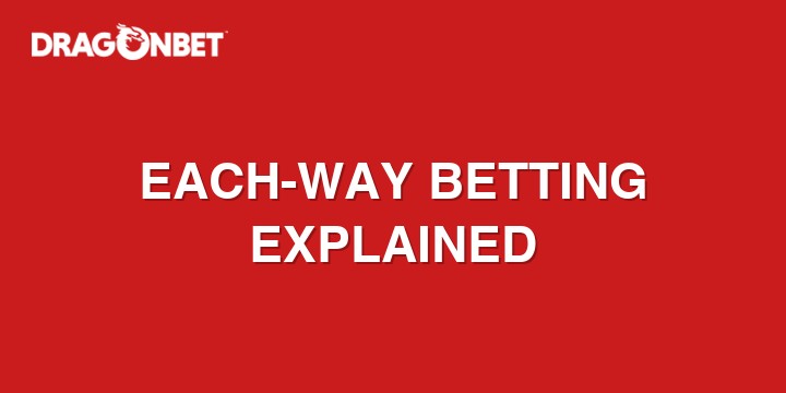 Each-way betting explained
