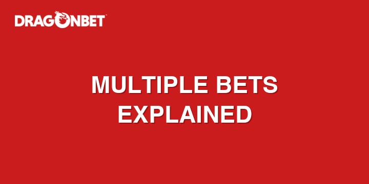 Multiple bets explained