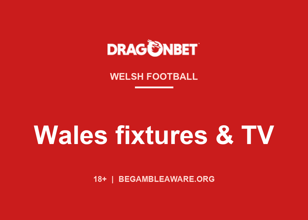 DragonBet guide card: Wales football fixtures and TV